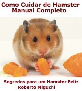 Baixar Hamster Feliz: Manual Completo Sobre Como Cuidar de seu Hamster pdf, epub, eBook
