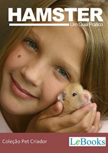 Baixar Hamster: Guia pr&aacute;tico (Cole&ccedil;&atilde;o Pet Criador) pdf, epub, eBook