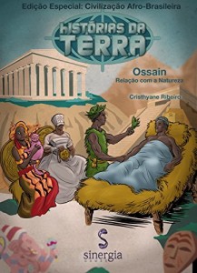 Baixar Hist&oacute;rias da Terra Afro-Brasileira: OSSAIN – Rela&ccedil;&atilde;o com a natureza. pdf, epub, eBook