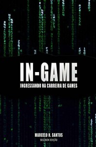 Baixar In-Game: Ingressando na Carreira de Games – Segunda Edição pdf, epub, eBook