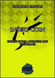 Baixar Insert Coin: Ensaios sobre a narrativa dos videogames pdf, epub, eBook