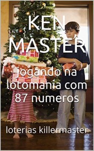 Baixar jogando na lotomania com 87 numeros: loterias killermaster (o segredo da lotomania Livro 3) pdf, epub, eBook