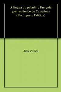 Baixar A língua do paladar: Um guia gastronômico de Campinas pdf, epub, eBook
