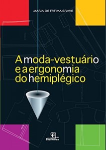 Baixar A Moda-Vestuário e a Ergonomia do Hermiplegico pdf, epub, eBook