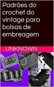 Baixar Padr&otilde;es do crochet do vintage para bolsas de embreagem pdf, epub, eBook