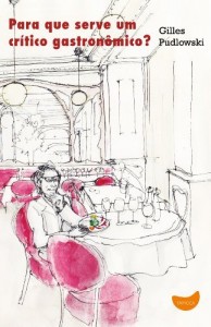 Baixar Para que serve um cr&iacute;tico gastron&ocirc;mico? pdf, epub, eBook