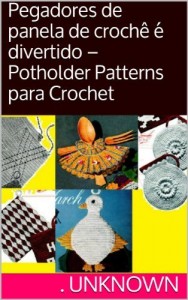 Baixar Pegadores de panela de crochê é divertido – Potholder Patterns para Crochet pdf, epub, eBook