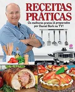 Baixar Receitas Práticas – Os Melhores Pratos já Preparados por Daniel Bork na TV pdf, epub, eBook