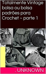 Baixar Totalmente Vintage bolsa ou bolsa padr&otilde;es para Crochet ~ parte 1 pdf, epub, eBook