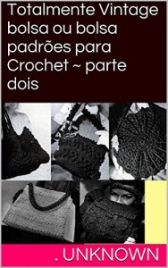 Baixar Totalmente Vintage bolsa ou bolsa padrões para Crochet ~ parte dois pdf, epub, eBook