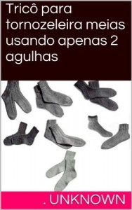 Baixar Tricô para tornozeleira meias usando apenas 2 agulhas pdf, epub, eBook