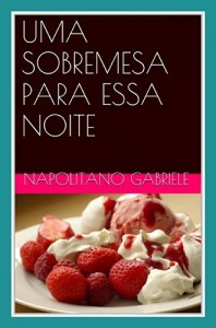 Baixar Uma Sobremesa Para Essa Noite   As Receitas De Uma Mãe Italiana pdf, epub, eBook