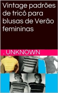 Baixar Vintage padr&otilde;es de tric&ocirc; para blusas de Ver&atilde;o femininas pdf, epub, eBook