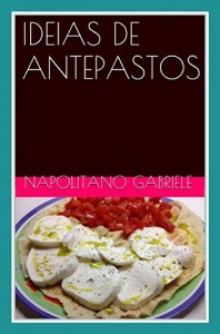 Baixar Ideias De Antepastos  Muitos Antepastos Da Tradição Italiana pdf, epub, eBook