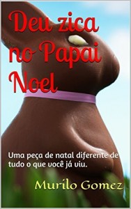 Baixar Deu zica no Papai Noel: Uma peça de natal diferente de tudo o que você já viu. pdf, epub, eBook
