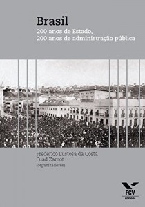 Baixar Brasil: 200 anos de Estado, 200 anos de administra&ccedil;&atilde;o p&uacute;blica pdf, epub, eBook