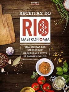 Baixar Receitas do Rio Gastronomia: Uma sele&ccedil;&atilde;o das del&iacute;cias que marcaram a festa de sabores em 2015 pdf, epub, eBook