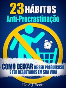 Baixar 23 Hábitos Anti-Procrastinação: Como Deixar de Ser Preguiçoso e Ter Resultados Em Sua Vida pdf, epub, eBook