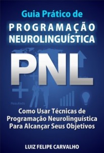 Baixar Guia Prático de Programação Neurolinguística – PNL: Como Usar Técnicas de  Programação Neurolinguística Para Alcançar Seus Objetivos pdf, epub, eBook