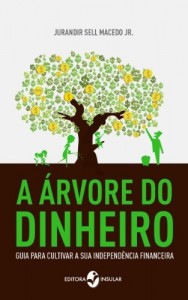 Baixar A &aacute;rvore de dinheiro – Guia para cultivar a sua independ&ecirc;ncia financeira pdf, epub, eBook
