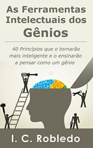 Baixar As ferramentas intelectuais dos gênios: 40 Princípios que o tornarão mais inteligente  e o ensinarão a pensar como um gênio pdf, epub, eBook