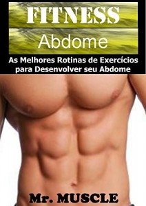Baixar Fitness Abdome: As Melhores Rotinas de Exercícios para Desenvolver seu Abdome pdf, epub, eBook