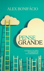 Baixar Pense grande: atitudes e valores de pessoas de alto desempenho pdf, epub, eBook