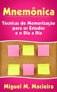 Baixar Mnem&ocirc;nica: T&eacute;cnicas de Memoriza&ccedil;&atilde;o para os Estudos e o Dia a Dia (Estudos, Provas, Concursos) pdf, epub, eBook