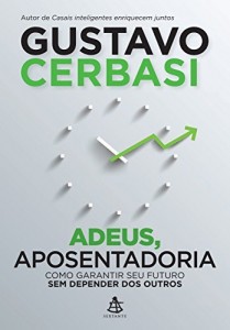 Baixar Adeus, aposentadoria: Como garantir seu futuro sem depender dos outros pdf, epub, eBook