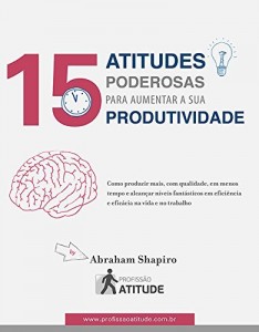 Baixar 15 Atitudes Poderosas para Aumentar a sua Produtividade pdf, epub, eBook