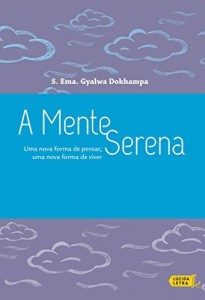 Baixar A mente serena: Uma nova forma de pensar, uma nova forma de viver pdf, epub, eBook
