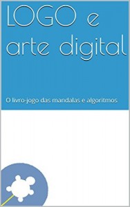 Baixar LOGO e arte digital: O livro-jogo das mandalas e algoritmos pdf, epub, eBook