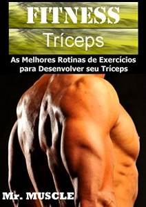 Baixar Fitness Tríceps: As Melhores Rotinas de Exercícios para Desenvolver seu Triceps pdf, epub, eBook