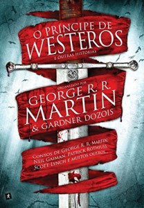 Baixar O pr&iacute;ncipe de Westeros  e outras hist&oacute;rias: Contos de George R. R. Martin, Neil Gaiman, Patrick Rothfuss, Scott… pdf, epub, eBook