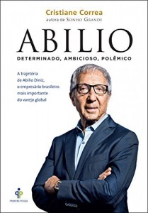 Baixar Abilio: A trajetória de Abilio Diniz, o empresário brasileiro mais importante do varejo global pdf, epub, eBook