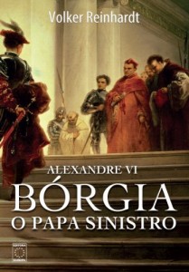 Baixar Alexandre VI: Bórgia, o papa sinistro pdf, epub, eBook