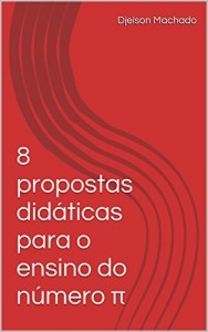 Baixar 8 propostas did&aacute;ticas para o ensino do n&uacute;mero &pi; (pi) pdf, epub, eBook