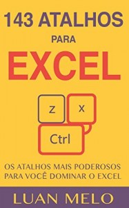Baixar 143 Atalhos para Excel: Os atalhos mais poderosos para você dominar o Excel pdf, epub, eBook