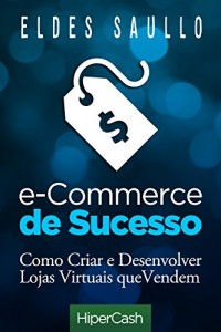 Baixar E-Commerce de Sucesso: Como Criar e Desenvolver Lojas Virtuais que Vendem pdf, epub, eBook