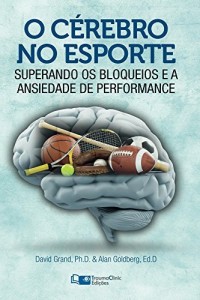 Baixar O Cérebro no Esporte: Superando os Bloqueios e a Ansiedade de Performance pdf, epub, eBook