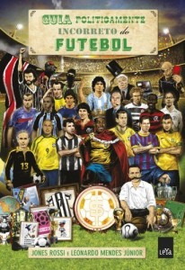Baixar Guia Politicamente Incorreto do Futebol pdf, epub, eBook