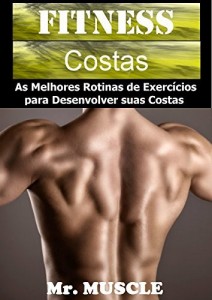 Baixar Fitness Costas: As Melhores Rotinas de Exercícios para Desenvolver suas Costas pdf, epub, eBook