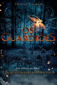 Baixar Os Guardiões: Um conto da série Os Mistérios de Warthia pdf, epub, eBook