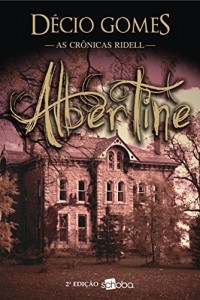 Baixar Albertine: Por onde seguir quando o amor e a morte cruzam o mesmo caminho? (As crônicas Ridell Livro 1) pdf, epub, eBook