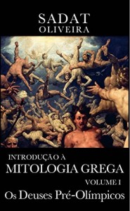 Baixar Os Deuses Pré-Olímpicos (Introdução à Mitologia Grega Livro 1) pdf, epub, eBook
