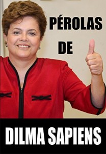Baixar P&Eacute;ROLAS DE DILMA SAPIENS pdf, epub, eBook