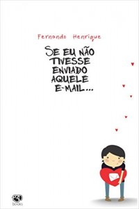 Baixar Se eu n&atilde;o tivesse enviado aquele e-mail pdf, epub, eBook