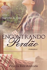 Baixar Encontrando Perdão (Segredos da vida Livro 1) pdf, epub, eBook
