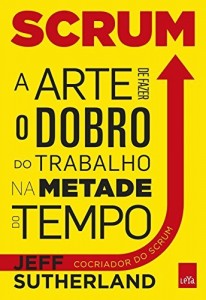 Baixar Scrum – a arte de fazer o dobro de trabalho na metade do tempo pdf, epub, eBook