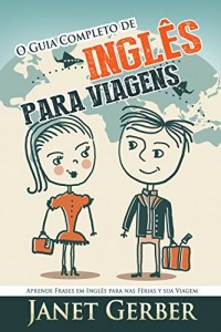 Baixar Inglês: O Guia Completo de Inglês Para Viagens: Aprende Frases em Inglês para nas Férias e Sua Viagem pdf, epub, eBook